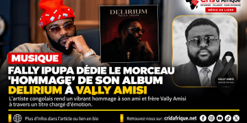 Musique : Fally Ipupa dédie le morceau « Hommage » de son album Delirium à Vally Amisi
