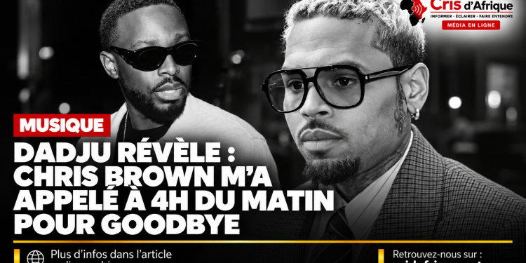 Musique : Dadju révèle que Chris Brown l’a appelé à 4h du matin pour « Goodbye »