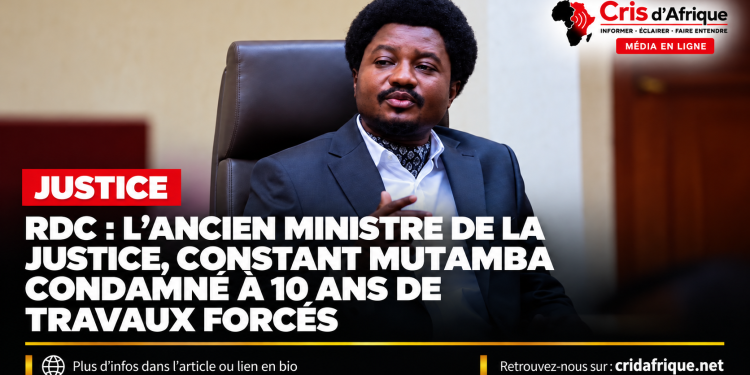 Justice — RDC : Constant Mutamba condamné à 10 ans de travaux forcés dans l’affaire FRIVAO
